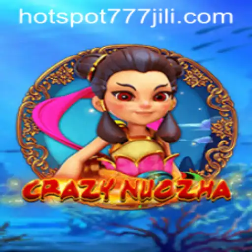Exploring CrazyNuoZha: The Exciting World of Hotspot777