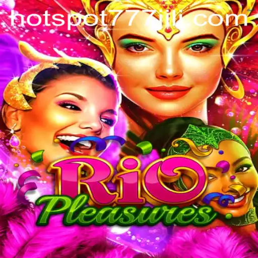 Exploring the Thrills of RioPleasures: A Dive into the Exciting World of Hotspot777